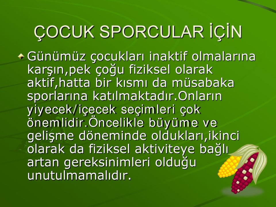 onların yiyecek/içecek seçimleri çok önemlidir.