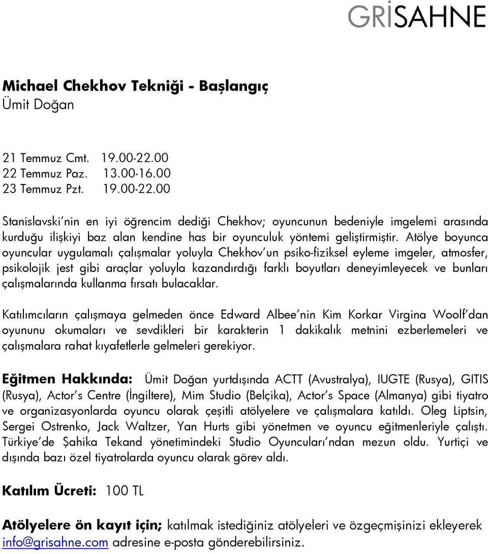 00 Stanislavski nin en iyi öğrencim dediği Chekhov; oyuncunun bedeniyle imgelemi arasında kurduğu ilişkiyi baz alan kendine has bir oyunculuk yöntemi geliştirmiştir.