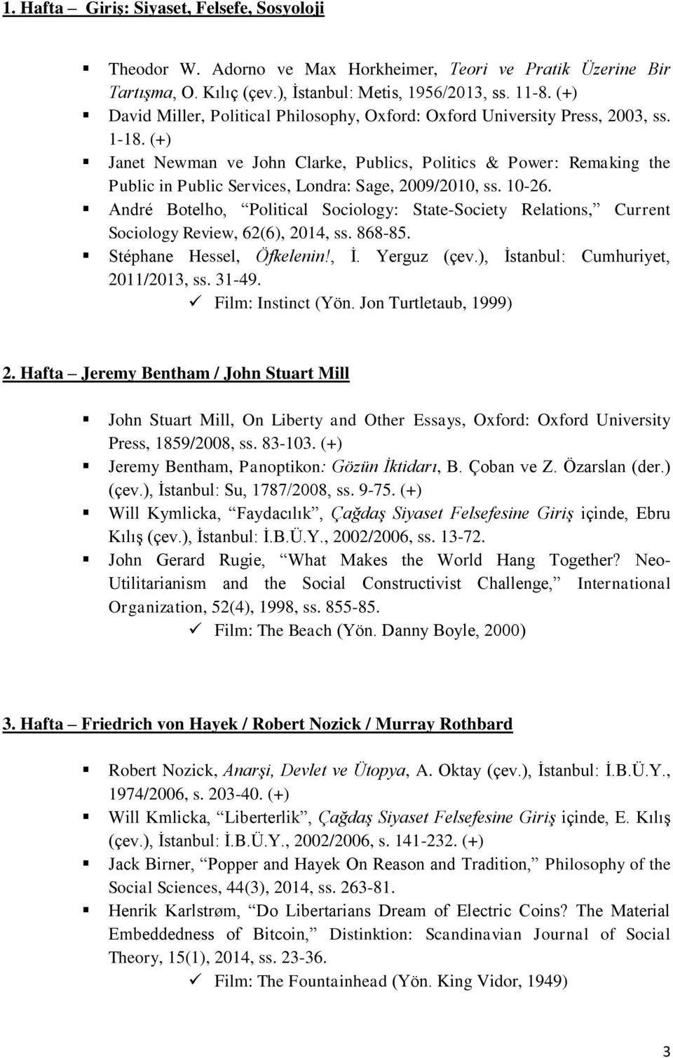 (+) Janet Newman ve John Clarke, Publics, Politics & Power: Remaking the Public in Public Services, Londra: Sage, 2009/2010, ss. 10-26.