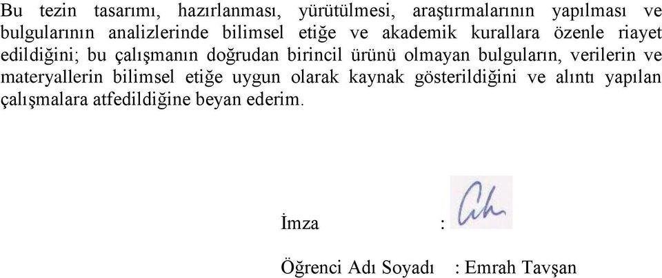 birincil ürünü olmayan bulguların, verilerin ve materyallerin bilimsel etiğe uygun olarak kaynak