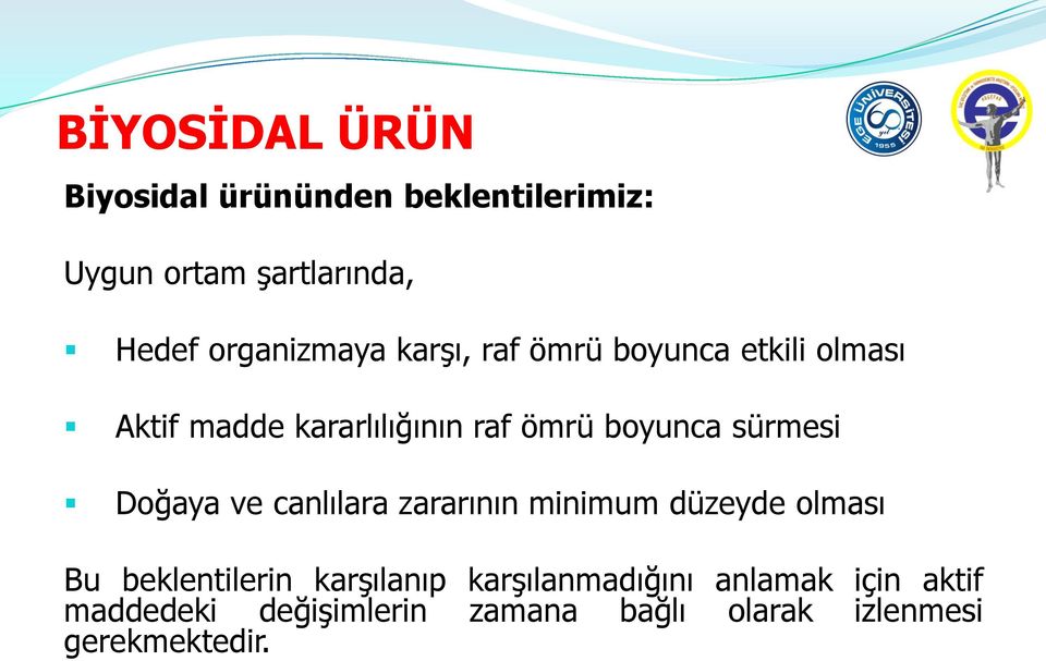 boyunca sürmesi Doğaya ve canlılara zararının minimum düzeyde olması Bu beklentilerin