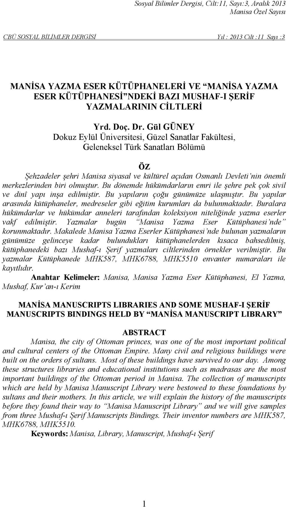 olmuştur. Bu dönemde hükümdarların emri ile şehre pek çok sivil ve dinî yapı inşa edilmiştir. Bu yapıların çoğu günümüze ulaşmıştır.