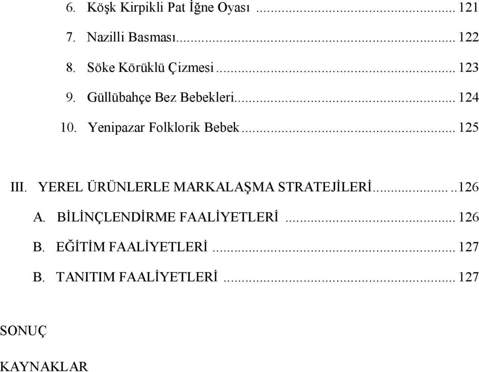 Yenipazar Folklorik Bebek...125 III. YEREL ÜRÜNLERLE MARKALA MASTRATEJ LER.