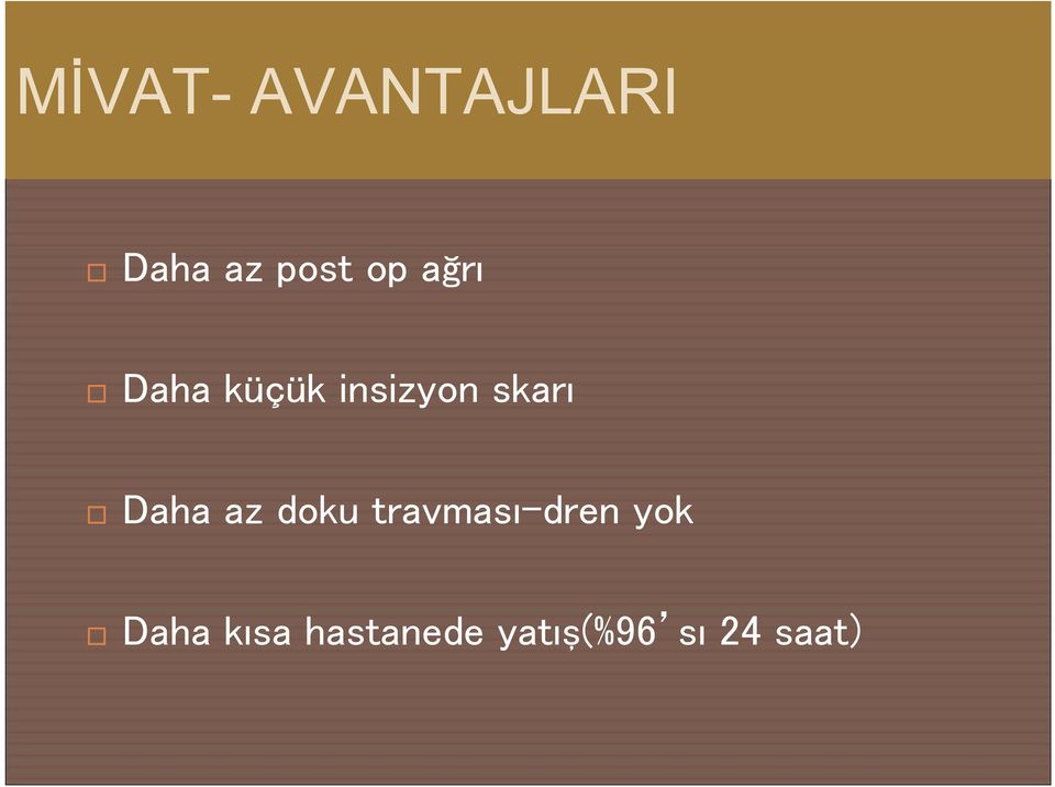 Daha az doku travması-dren yok