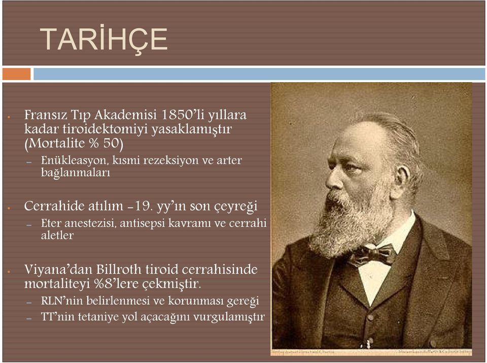 yy ın son çeyreği Eter anestezisi, antisepsi kavramı ve cerrahi aletler Viyana dan Billroth tiroid