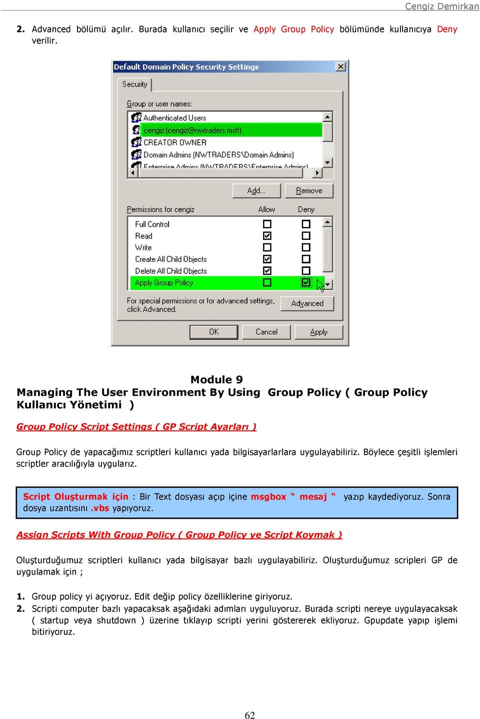 yada bilgisayarlarlara uygulayabiliriz. Böylece çeşitli işlemleri scriptler aracılığıyla uygularız. Script Oluşturmak için : Bir Text dosyası açıp içine msgbox mesaj yazıp kaydediyoruz.