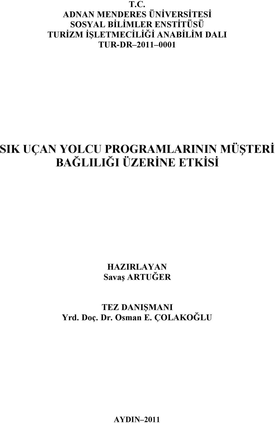 YOLCU PROGRAMLARININ MÜŞTERİ BAĞLILIĞI ÜZERİNE ETKİSİ