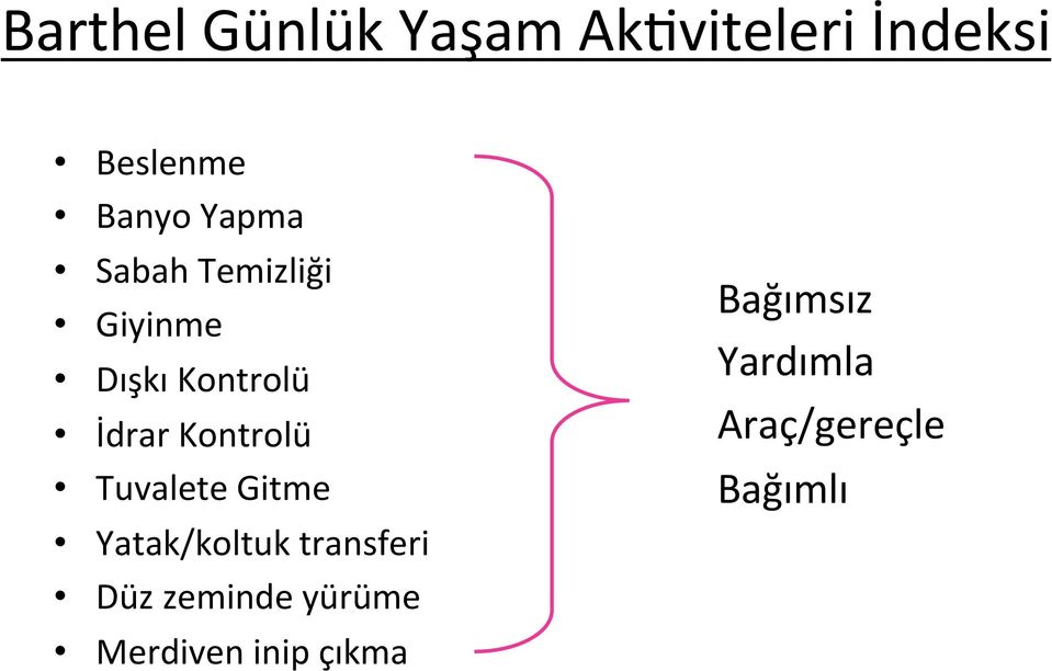 Kontrolü Tuvalete Gitme Yatak/koltuk transferi Düz