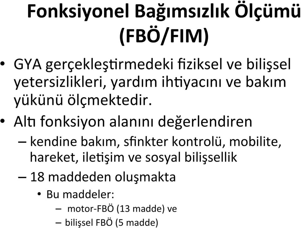 Al> fonksiyon alanını değerlendiren kendine bakım, sfinkter kontrolü, mobilite,