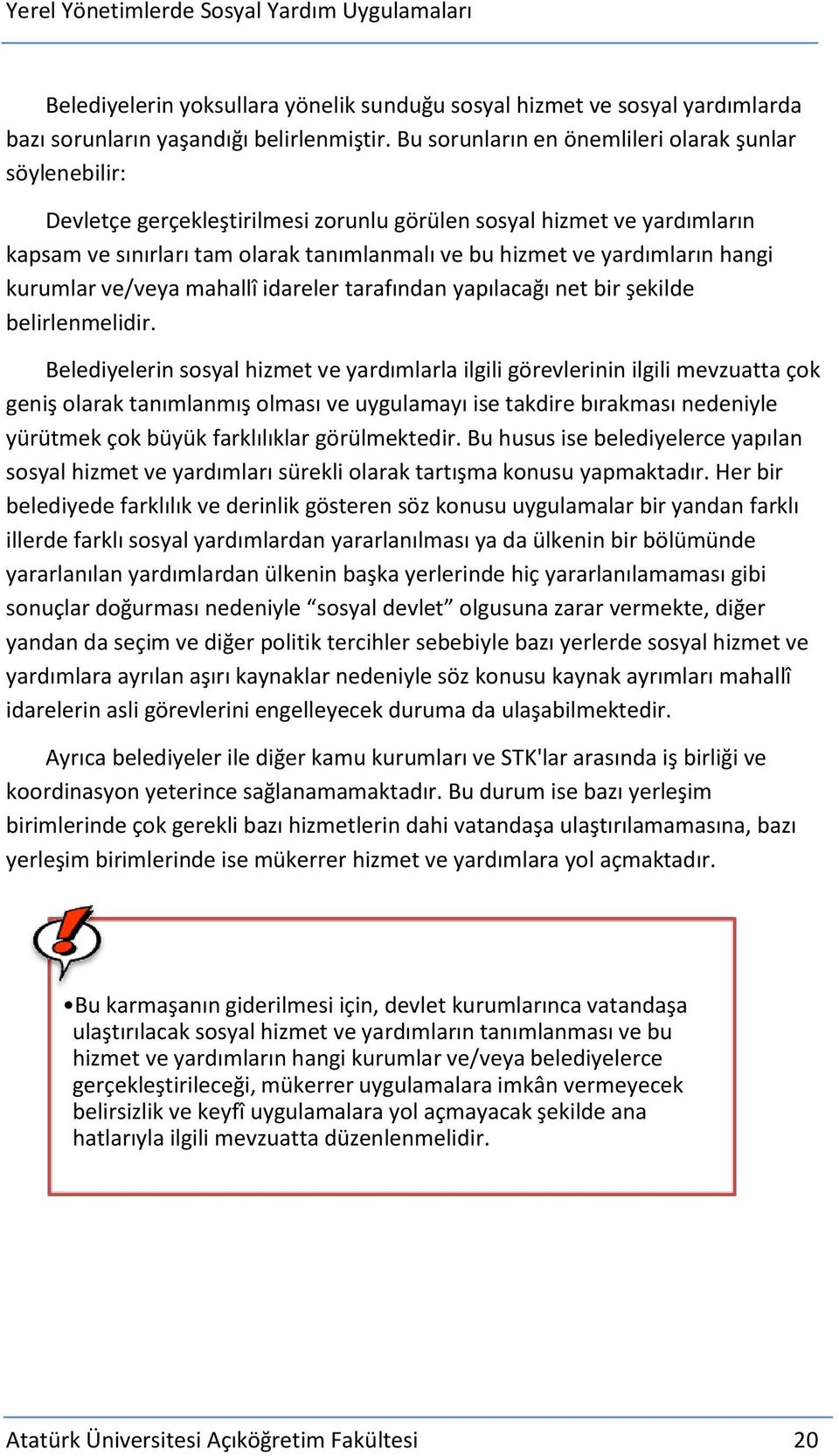 yardımların hangi kurumlar ve/veya mahallî idareler tarafından yapılacağı net bir şekilde belirlenmelidir.