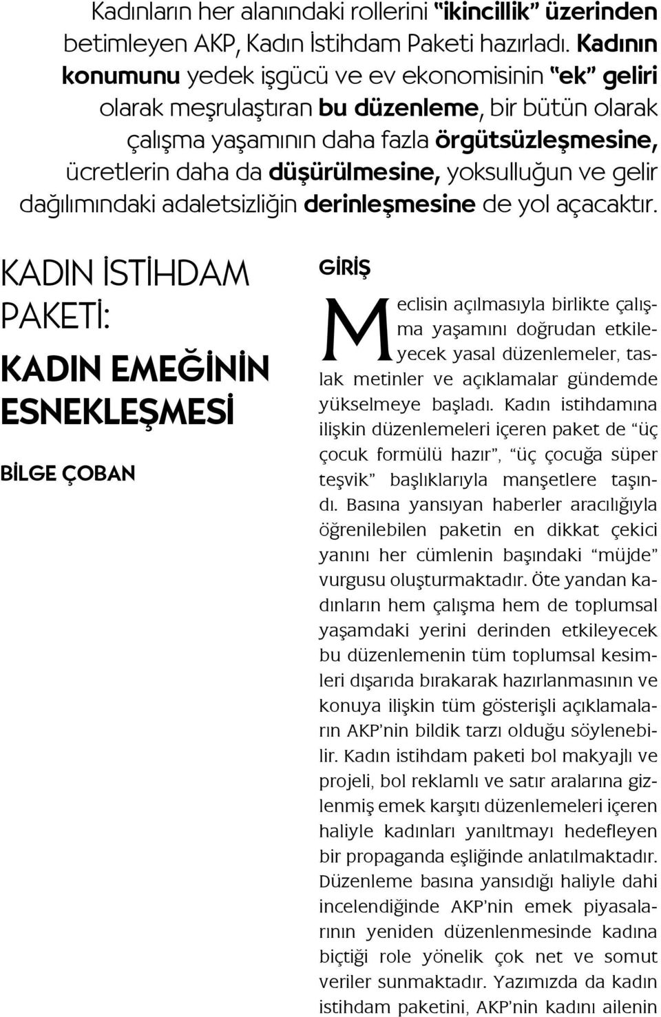 yoksulluğun ve gelir dağılımındaki adaletsizliğin derinleşmesine de yol açacaktır.