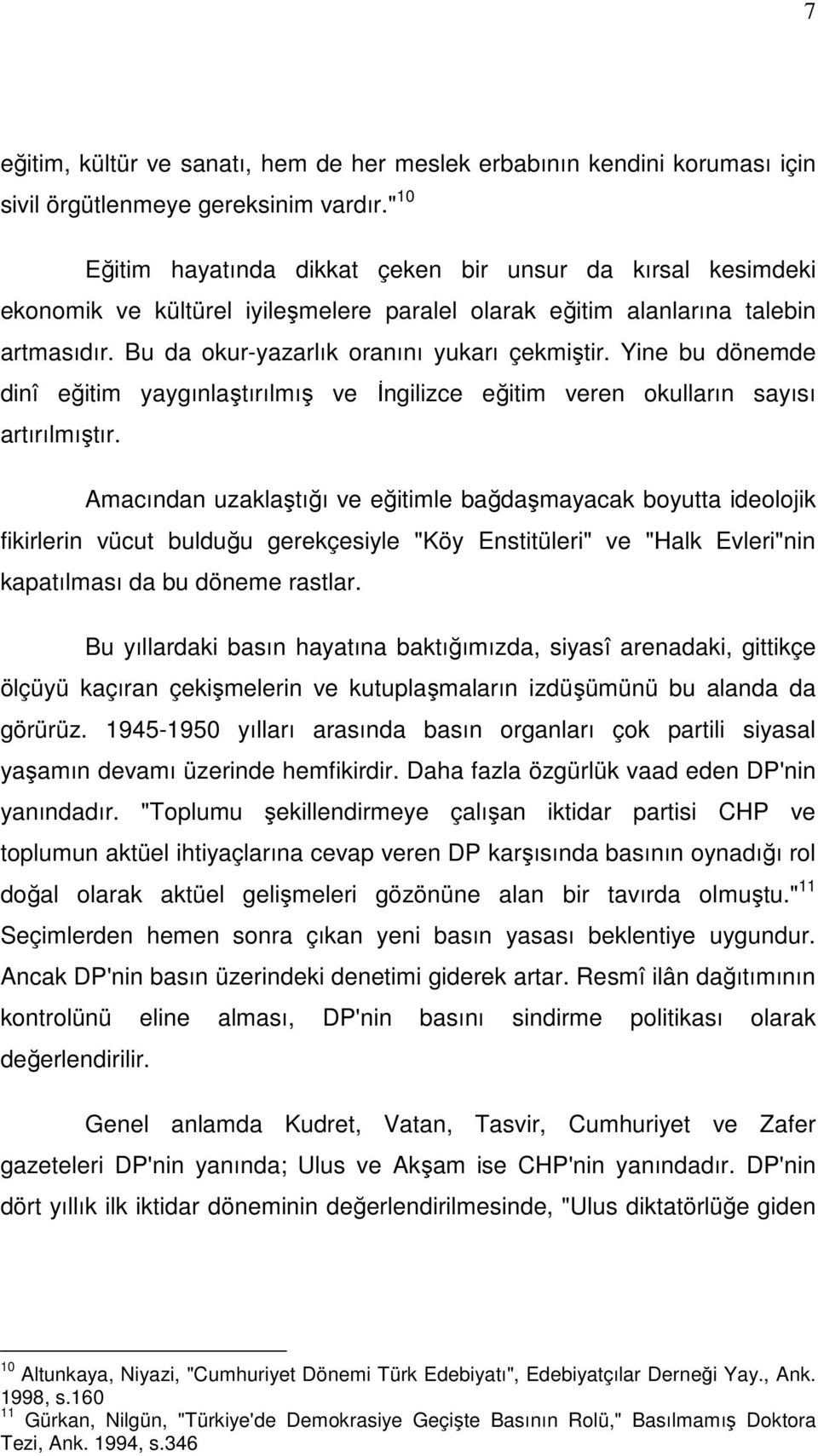 Yine bu dönemde dinî eğitim yaygınlaştırılmış ve İngilizce eğitim veren okulların sayısı artırılmıştır.