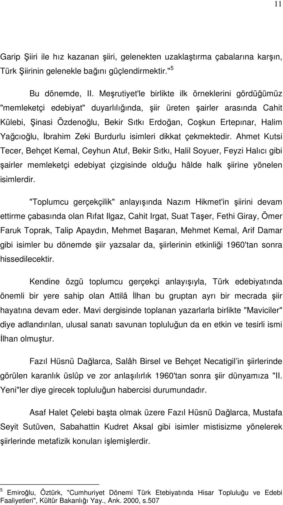 Yağcıoğlu, İbrahim Zeki Burdurlu isimleri dikkat çekmektedir.