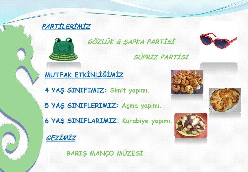 Simit yapımı. 5 YAġ SINIFLERIMIZ: Açma yapımı.