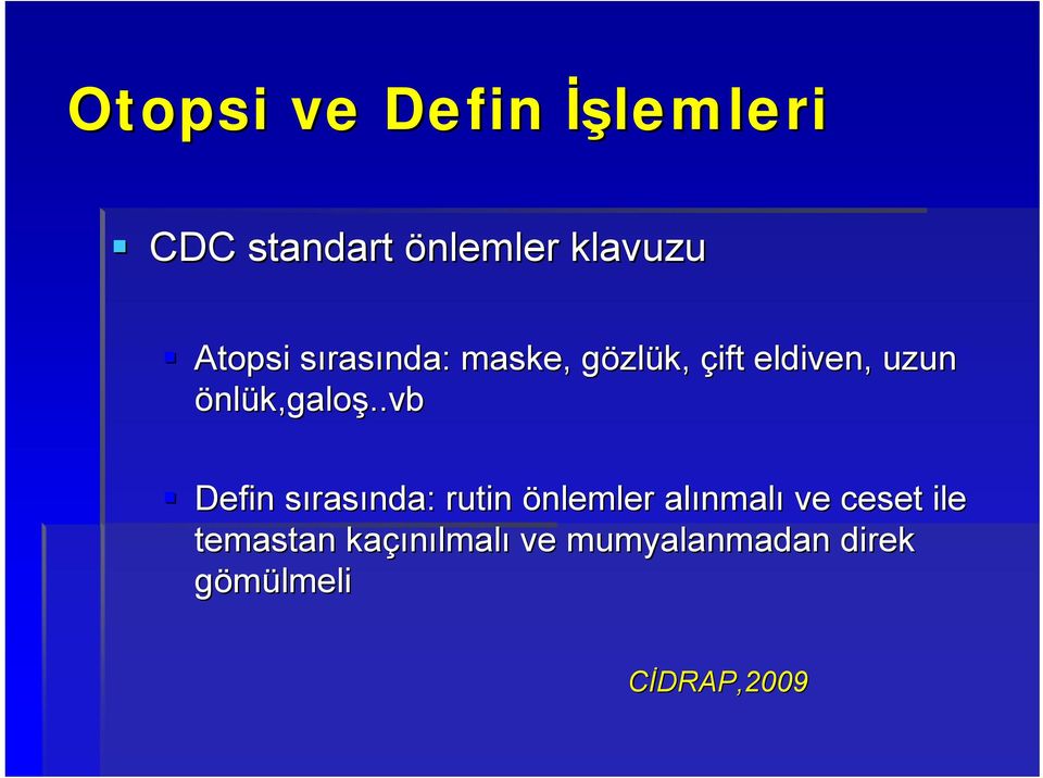 .vb Defin sırass rasında: rutin önlemler alınmal nmalı ve ceset