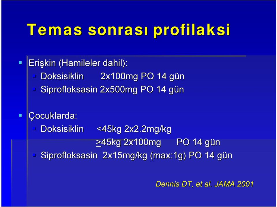 Doksisiklin Siprofloksasin 2x15mg/kg ( <45kg 2x2.