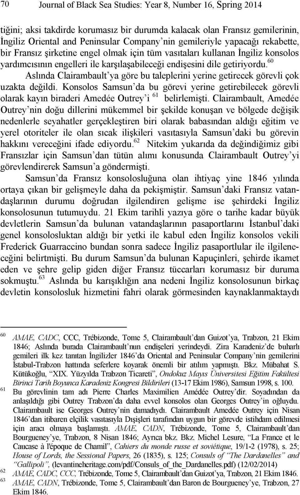 60 Aslında Clairambault ya göre bu taleplerini yerine getirecek görevli çok uzakta değildi.