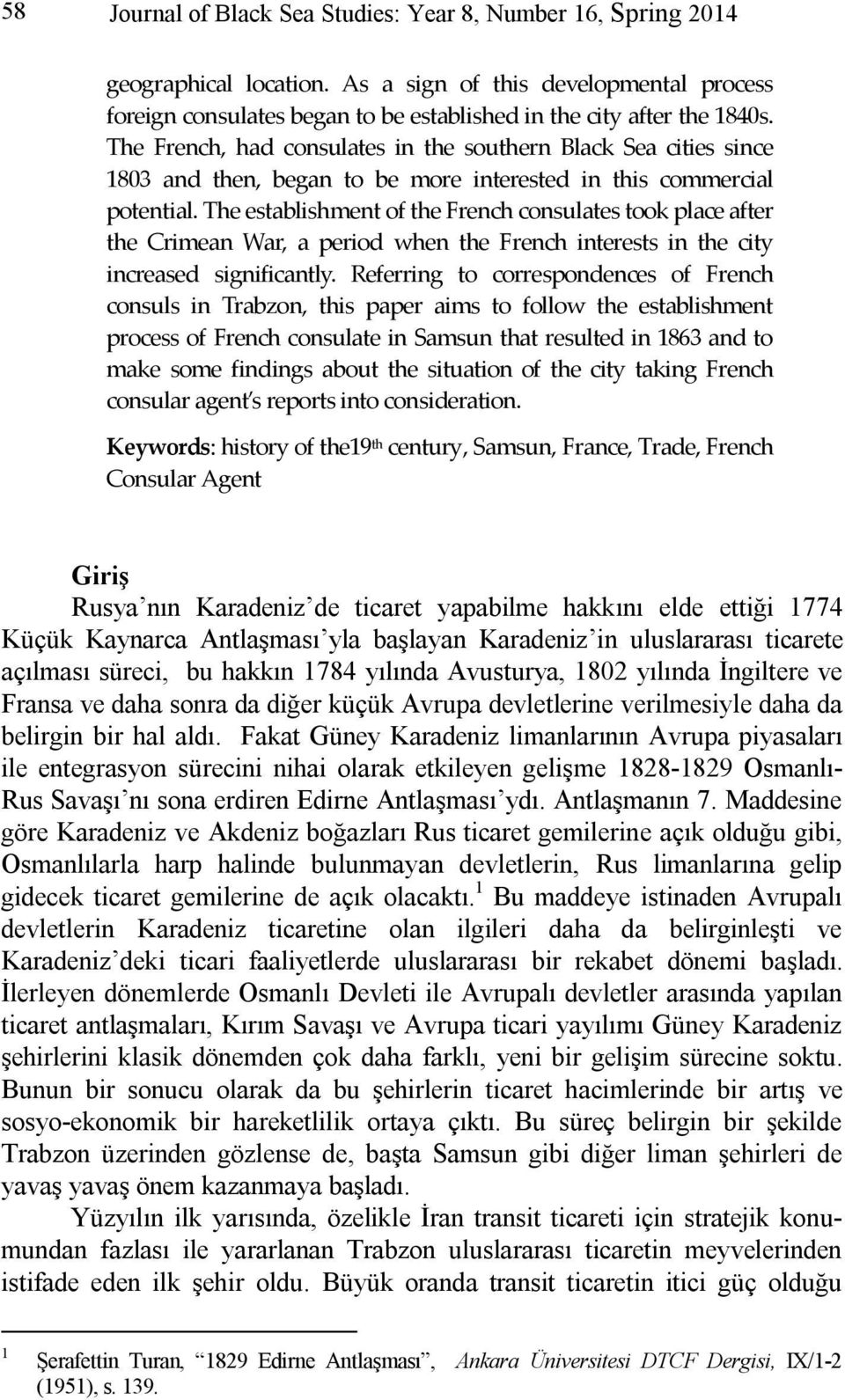 The establishment of the French consulates took place after the Crimean War, a period when the French interests in the city increased significantly.