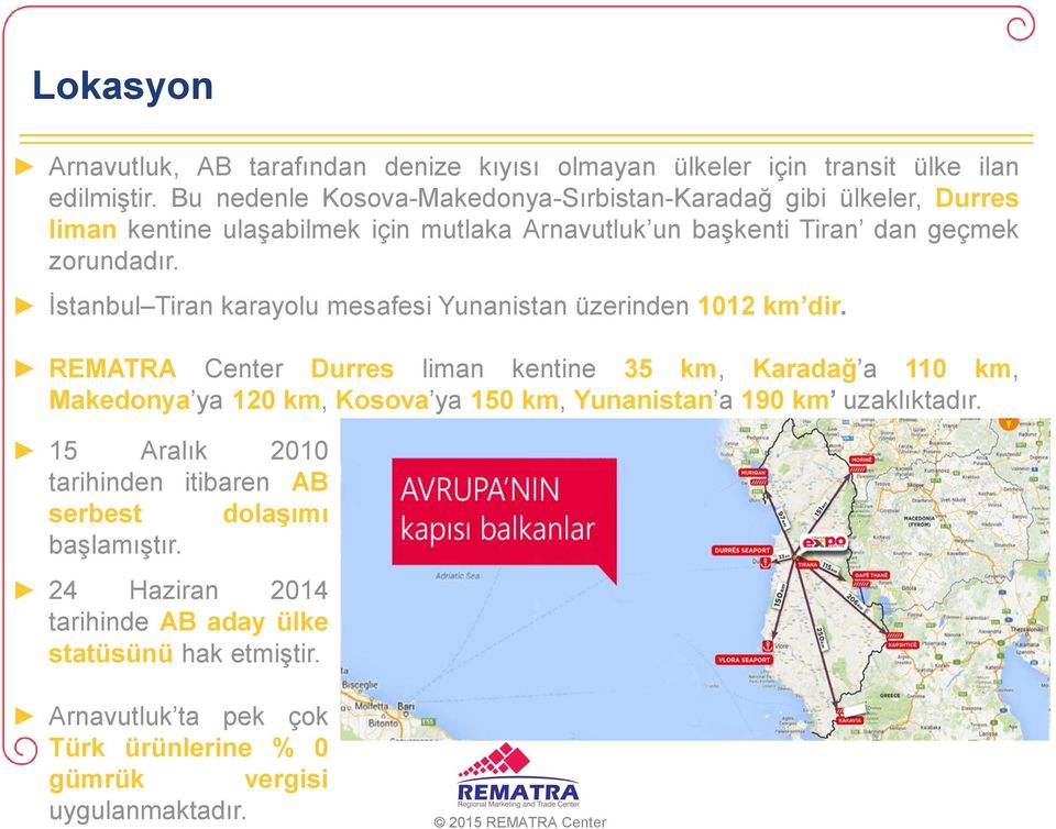 İstanbul Tiran karayolu mesafesi Yunanistan üzerinden 1012 km dir.