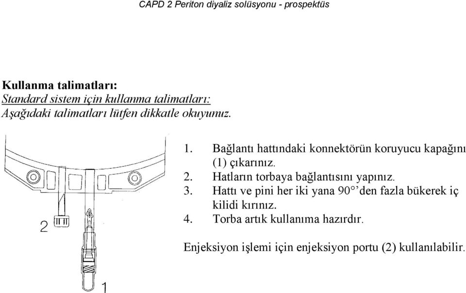 Hatların torbaya bağlantısını yapınız. 3.