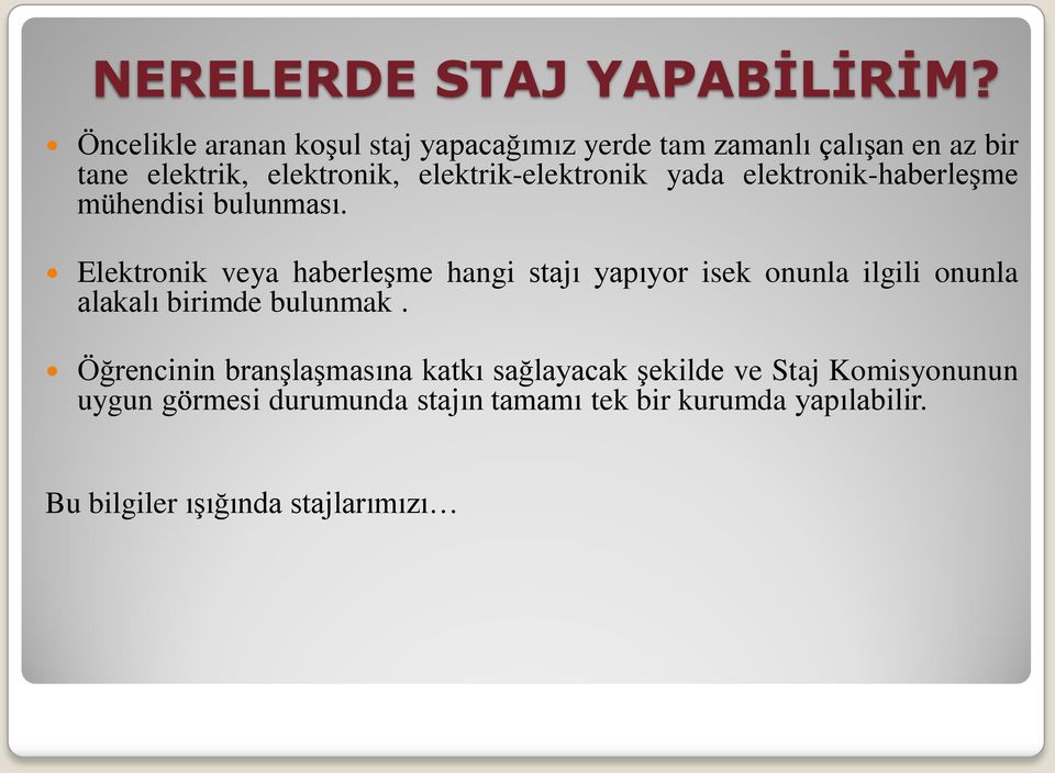 elektrik-elektronik yada elektronik-haberleşme mühendisi bulunması.