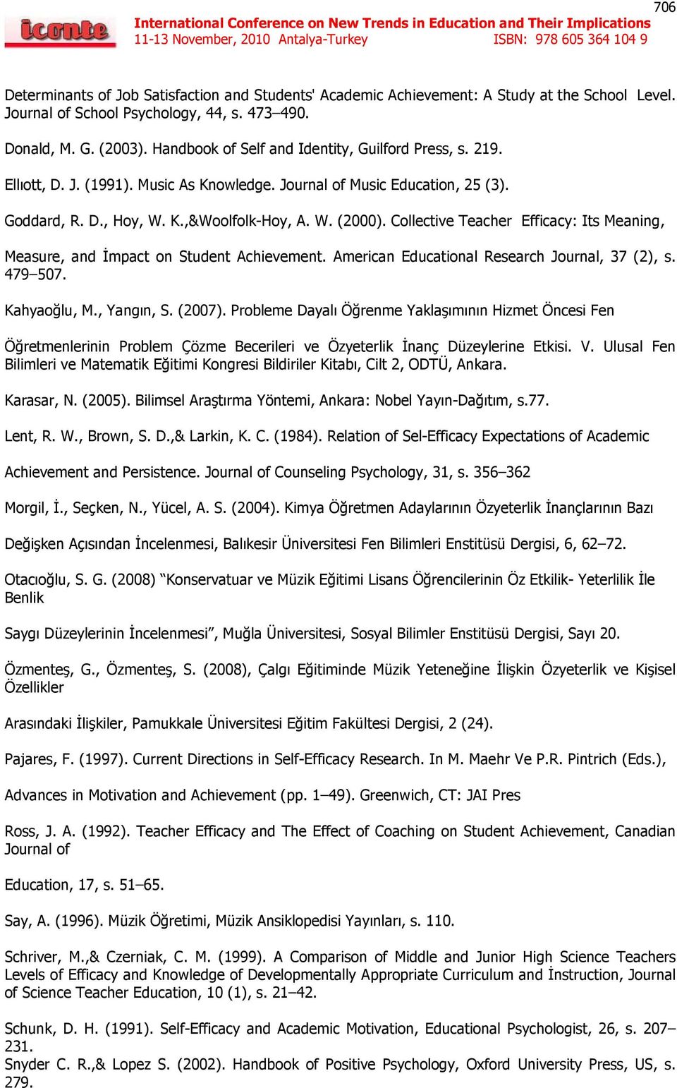 Collective Teacher Efficacy: Its Meaning, Measure, and İmpact on Student Achievement. American Educational Research Journal, 37 (2), s. 479 507. Kahyaoğlu, M., Yangın, S. (2007).