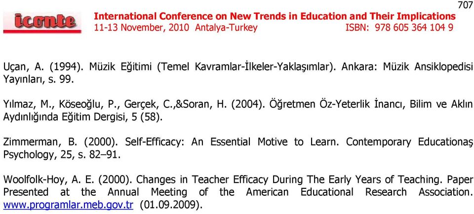 Self-Efficacy: An Essential Motive to Learn. Contemporary Educationaş Psychology, 25, s. 82 91. Woolfolk-Hoy, A. E. (2000).