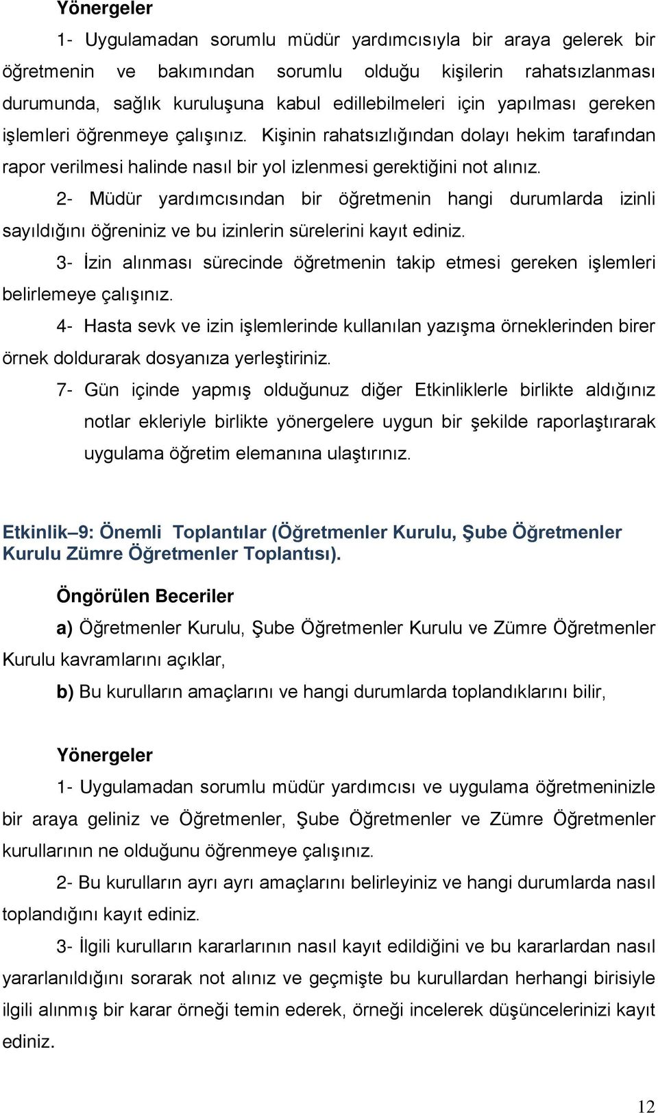 2- Müdür yardımcısından bir öğretmenin hangi durumlarda izinli sayıldığını öğreniniz ve bu izinlerin sürelerini kayıt ediniz.