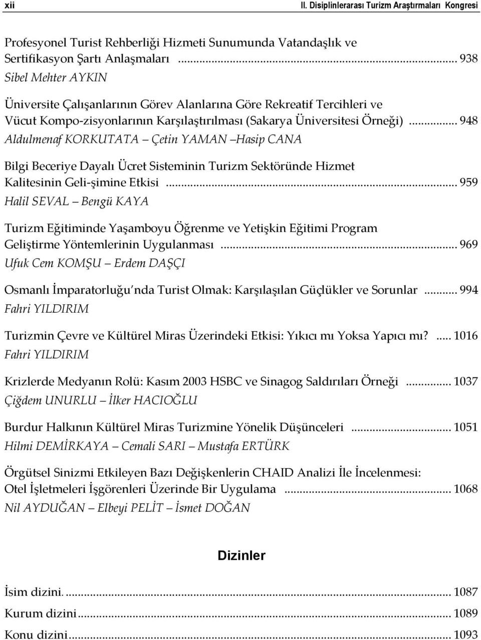 .. 948 Aldulmenaf KORKUTATA Çetin YAMAN Hasip CANA Bilgi Beceriye Dayalı Ücret Sisteminin Turizm Sektöründe Hizmet Kalitesinin Geli-şimine Etkisi.