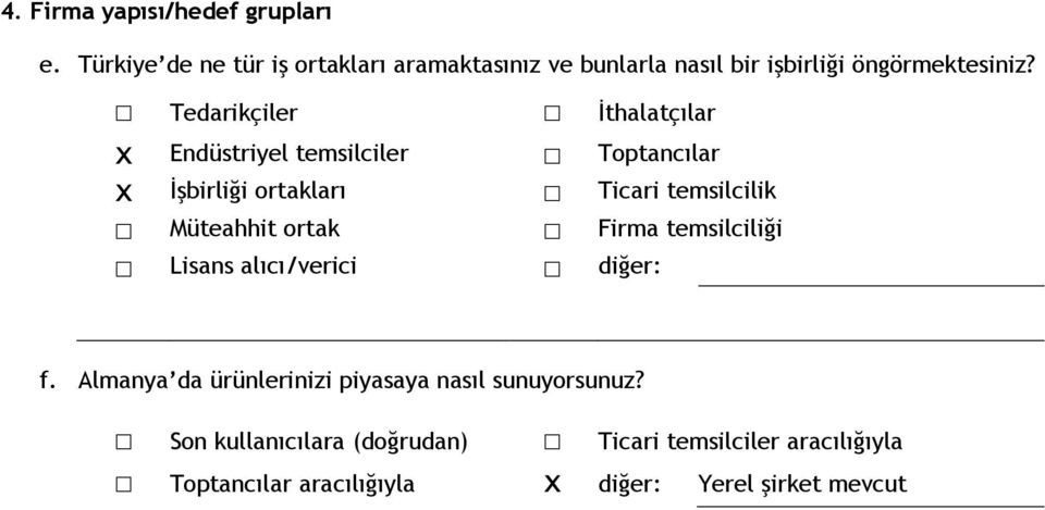 Tedarikçiler İthalatçılar x Endüstriyel temsilciler Toptancılar x İşbirliği ortakları Ticari temsilcilik Müteahhit