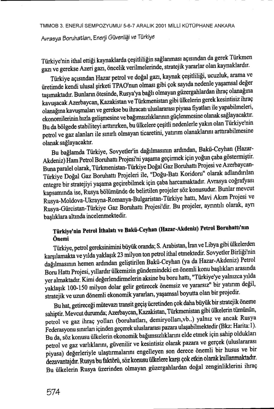 Bunlann dtesinde, Rusya'ya ba[h ohnayan giizusatrhraal tjuag olanafma kavugacak Azerb aycan Yt azali tun ut ititt enistan gibi iilkelerin gerekesintisiz ihraq ot#gmu ka,rusmalan ve gerekse bu