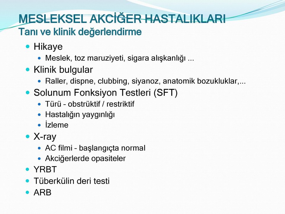 .. Klinik bulgular Raller, dispne, clubbing, siyanoz, anatomik bozukluklar,.