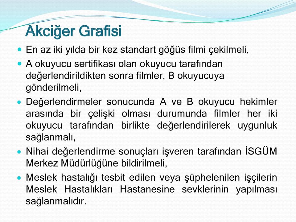 iki okuyucu tarafından birlikte değerlendirilerek uygunluk sağlanmalı, Nihai değerlendirme sonuçları iģveren tarafından ĠSGÜM Merkez