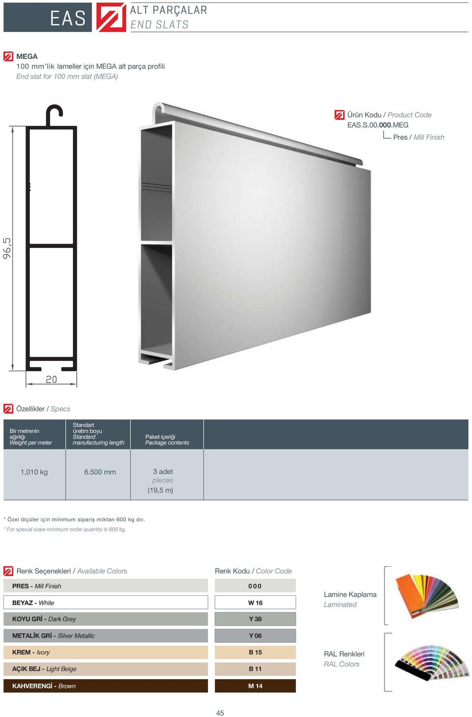 for 100 mm slat (MEGA) EAS.S.00..MEG 1,010 kg 6.