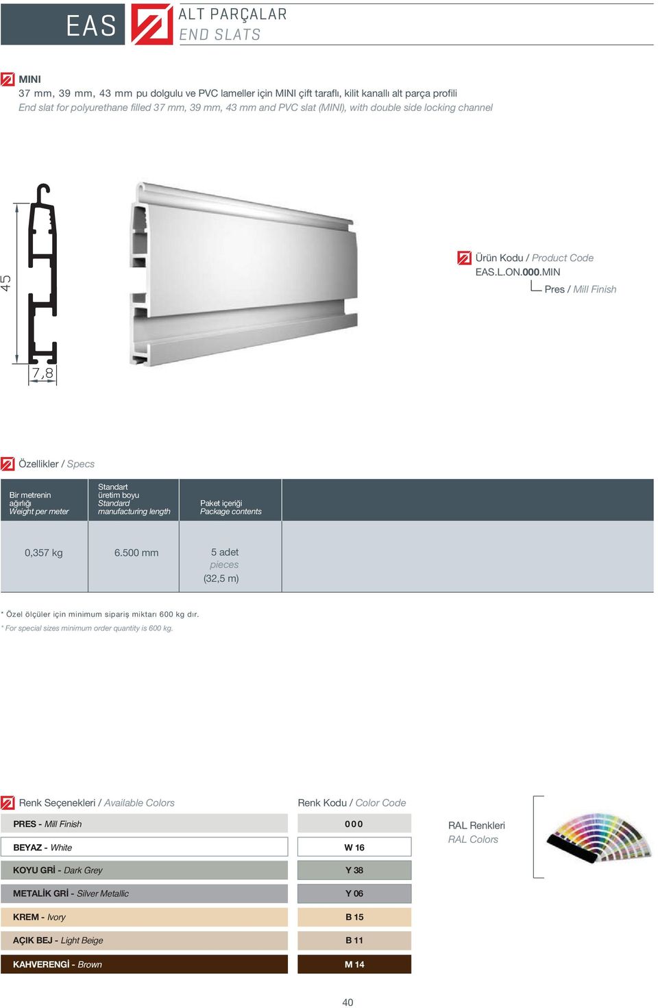 polyurethane filled 37 mm, 39 mm, 43 mm and PVC slat (MINI),