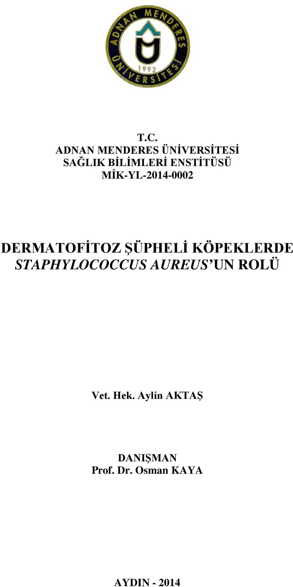 KÖPEKLERDE STAPHYLOCOCCUS AUREUS UN ROLÜ Vet. Hek.