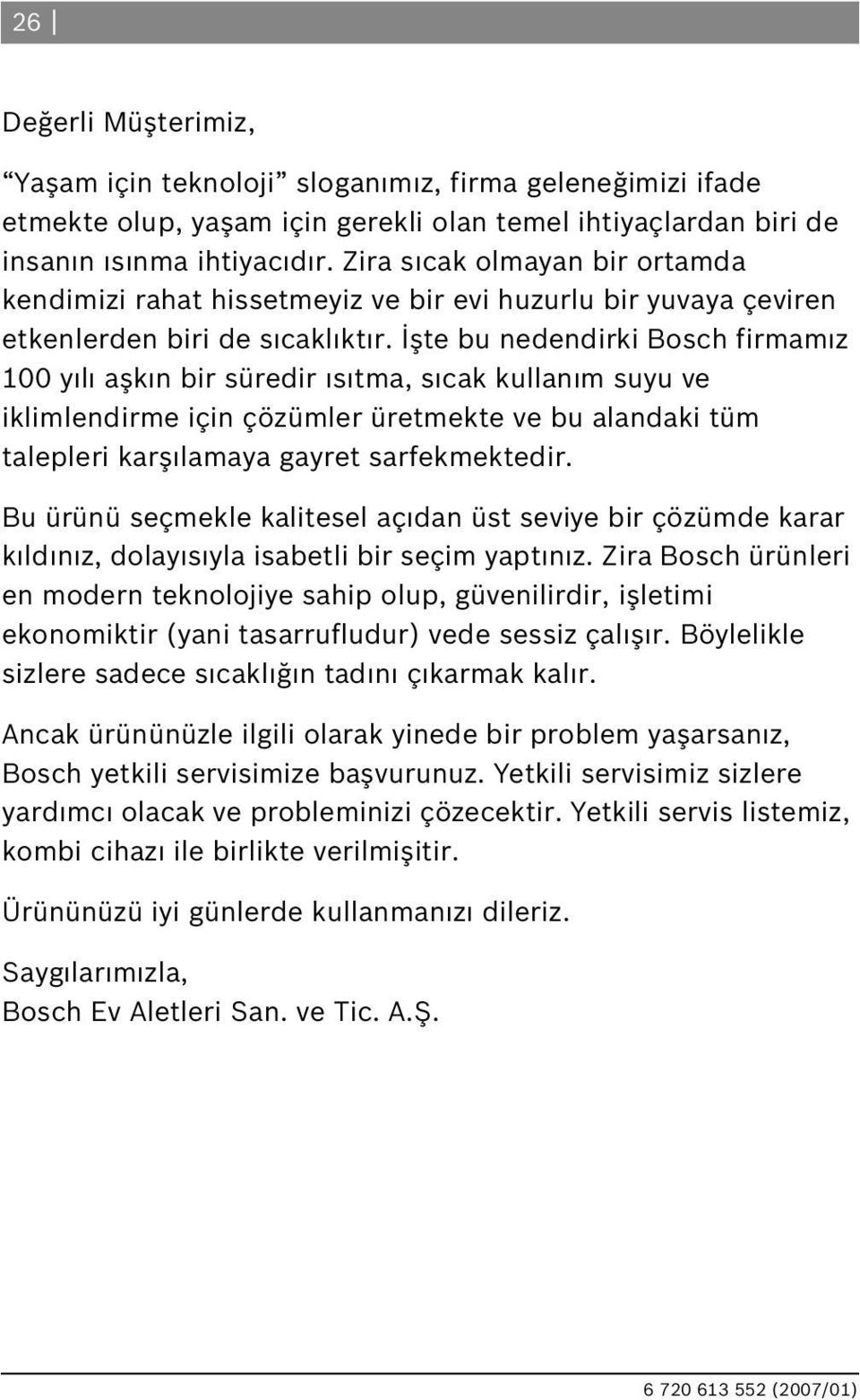 İşte bu nedendirki osch firmam z 100 y l aşk n bir süredir s tma, s cak kullan m suyu ve iklimlendirme için çözümler üretmekte ve bu alandaki tüm talepleri karş lamaya gayret sarfekmektedir.