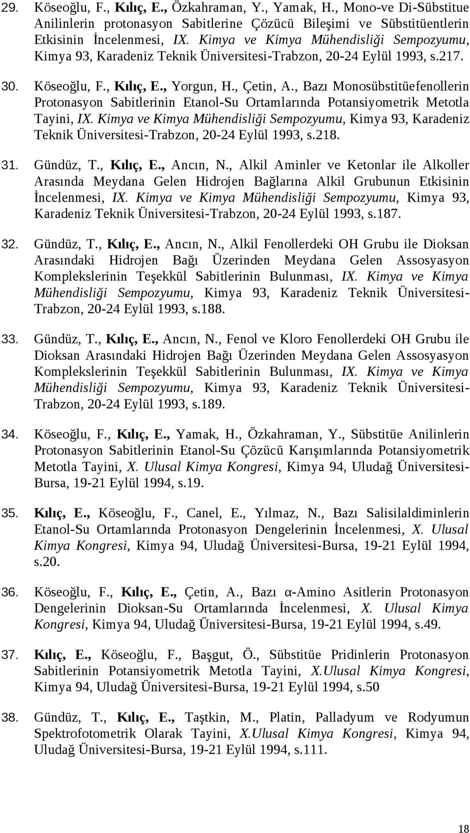 , Bazı Monosübstitüefenollerin Protonasyon Sabitlerinin Etanol-Su Ortamlarında Potansiyometrik Metotla Tayini, IX.