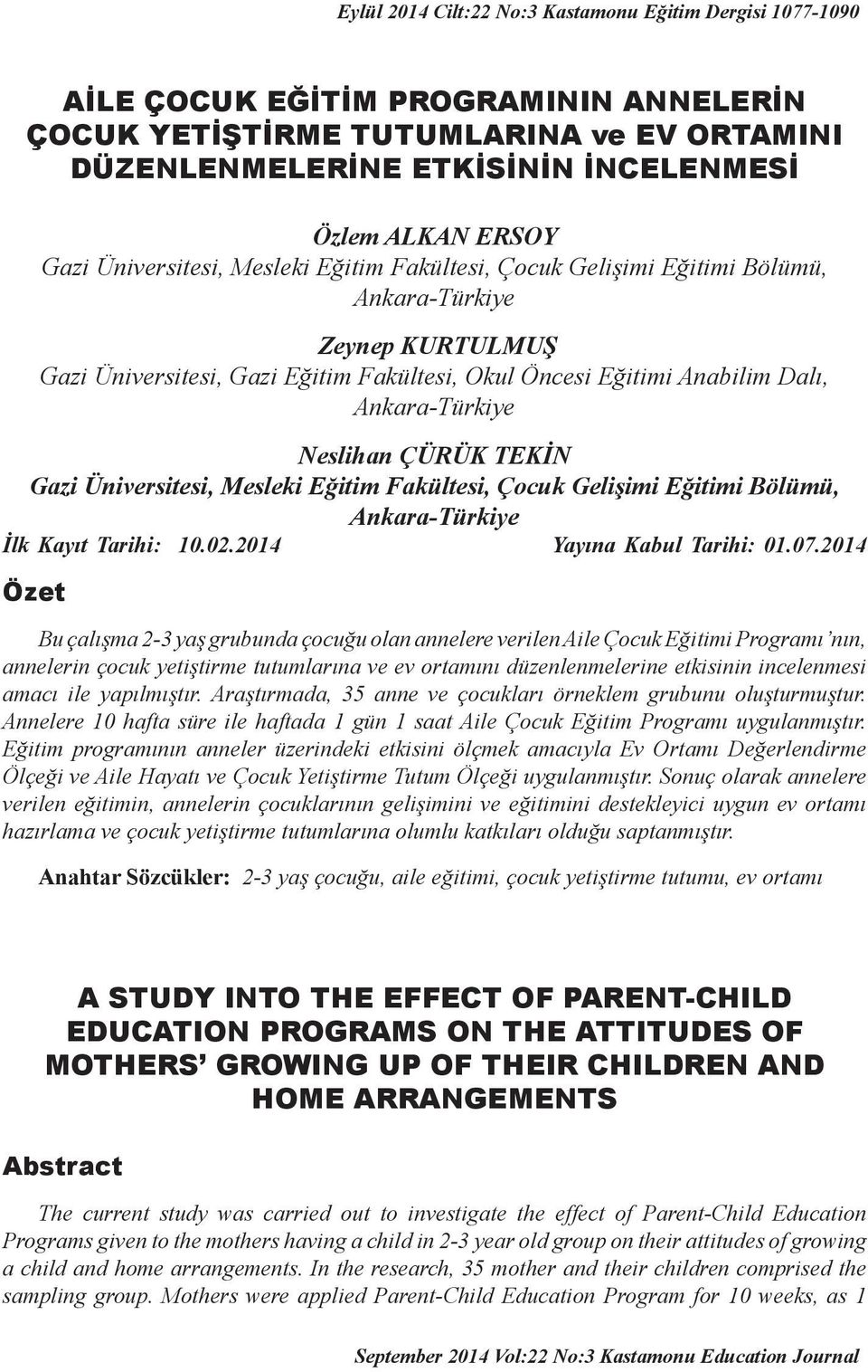 Neslihan ÇÜRÜK TEKİN Gazi Üniversitesi, Mesleki Eğitim Fakültesi, Çocuk Gelişimi Eğitimi Bölümü, Ankara-Türkiye İlk Kayıt Tarihi: 10.02.2014 Yayına Kabul Tarihi: 01.07.