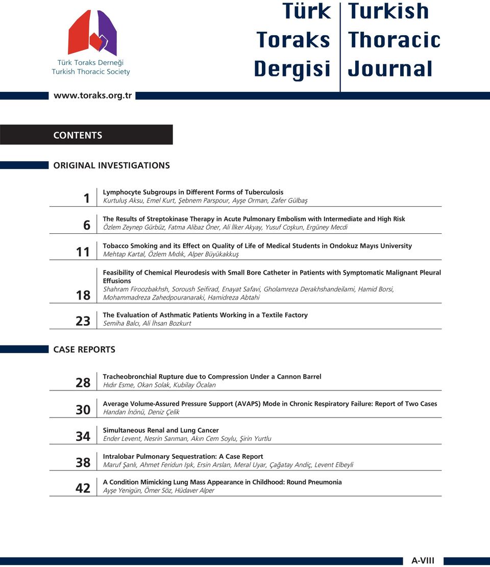 Life of Medical Students in Ondokuz Mayıs University Mehtap Kartal, Özlem Mıdık, Alper Büyükakkuş Feasibility of Chemical Pleurodesis with Small Bore Catheter in Patients with Symptomatic Malignant