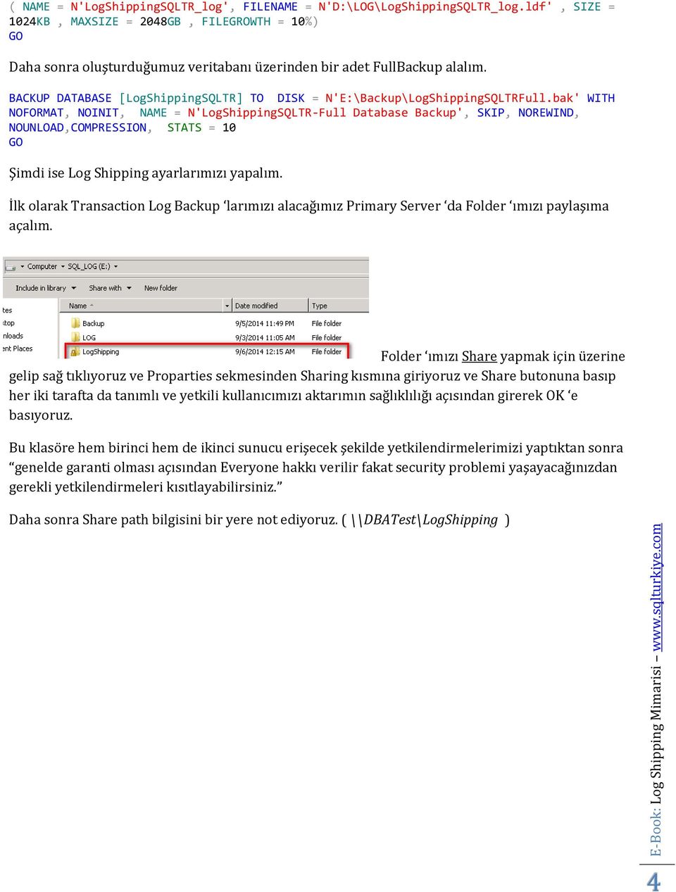 BACKUP DATABASE [LogShippingSQLTR] TO DISK = N'E:\Backup\LogShippingSQLTRFull.