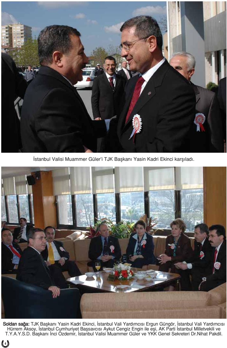 Yard mc s Hürrem Aksoy, stanbul Cumhuriyet Baflsavc s Aykut Cengiz Engin ile efli, AK Parti
