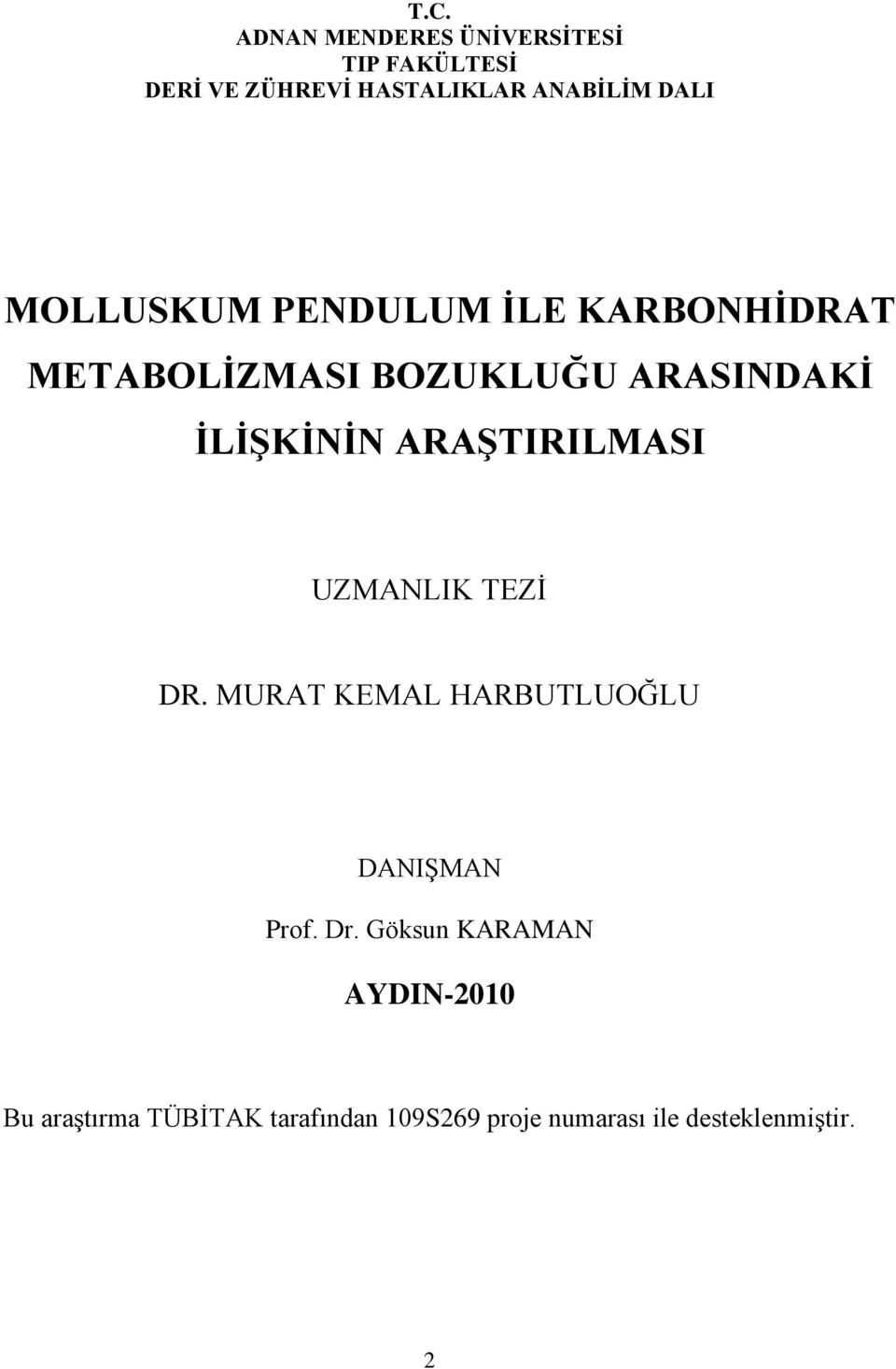 ARAġTIRILMASI UZMANLIK TEZĠ DR. MURAT KEMAL HARBUTLUOĞLU DANIġMAN Prof. Dr.