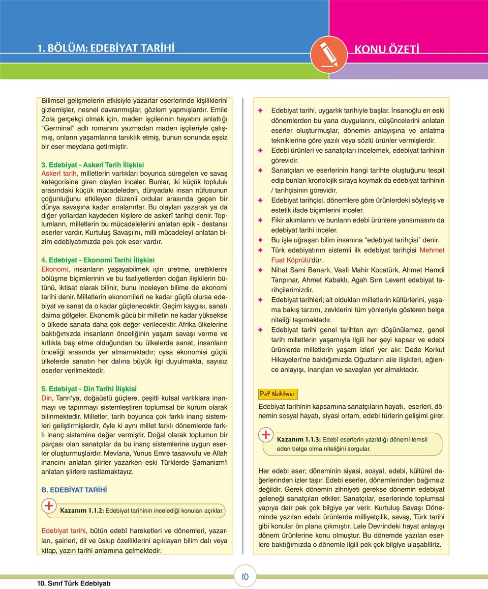 meydana getirmiştir. 3. Edebiyat - Askeri Tarih İlişkisi Askerî tarih, milletlerin varlıkları boyunca süregelen ve savaş kategorisine giren olayları inceler.