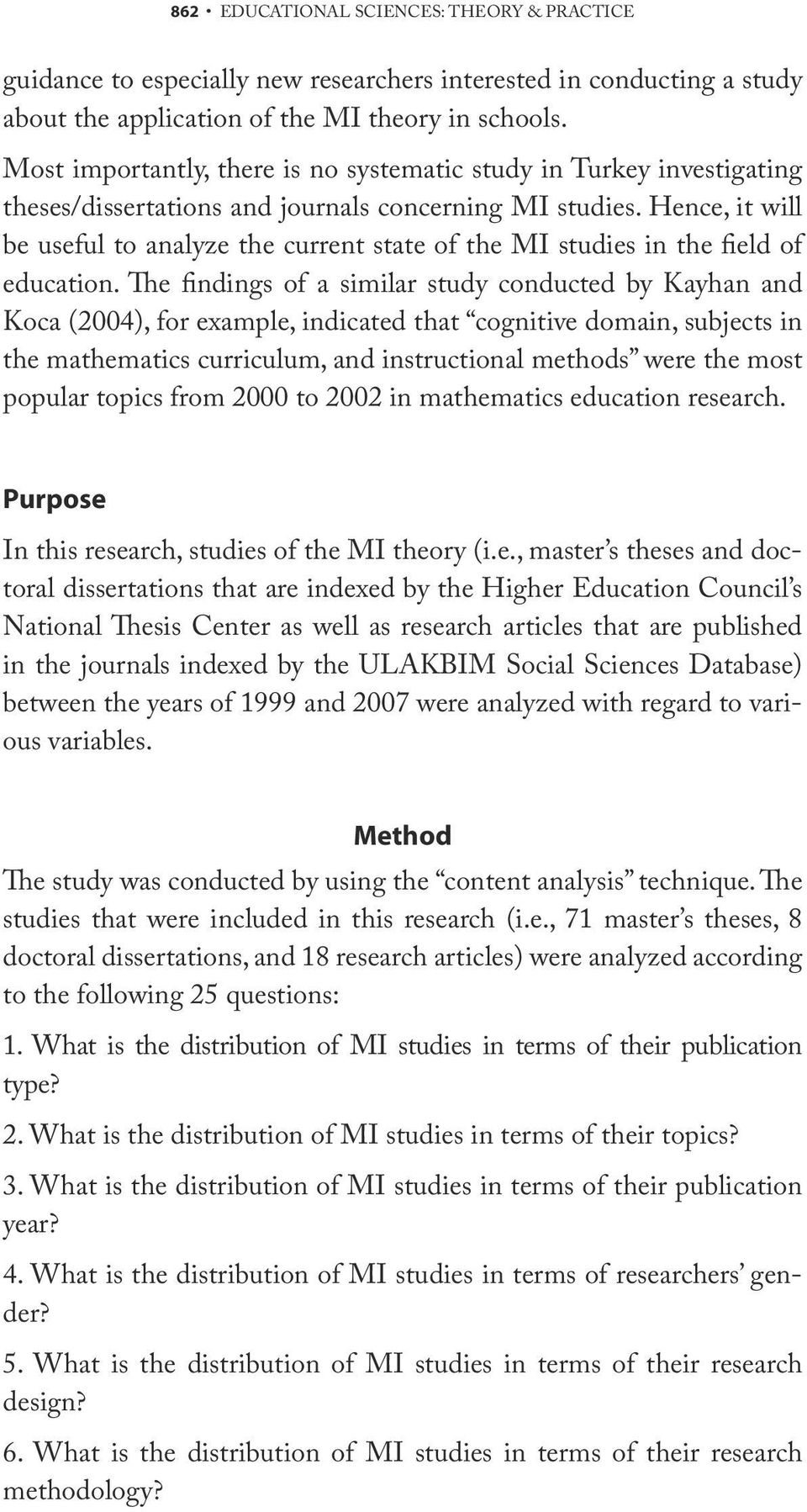 Hence, it will be useful to analyze the current state of the MI studies in the field of education.