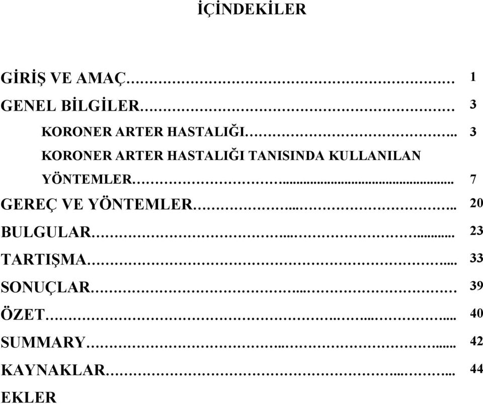 . 3 KORONER ARTER HASTALIĞI TANISINDA KULLANILAN YÖNTEMLER.