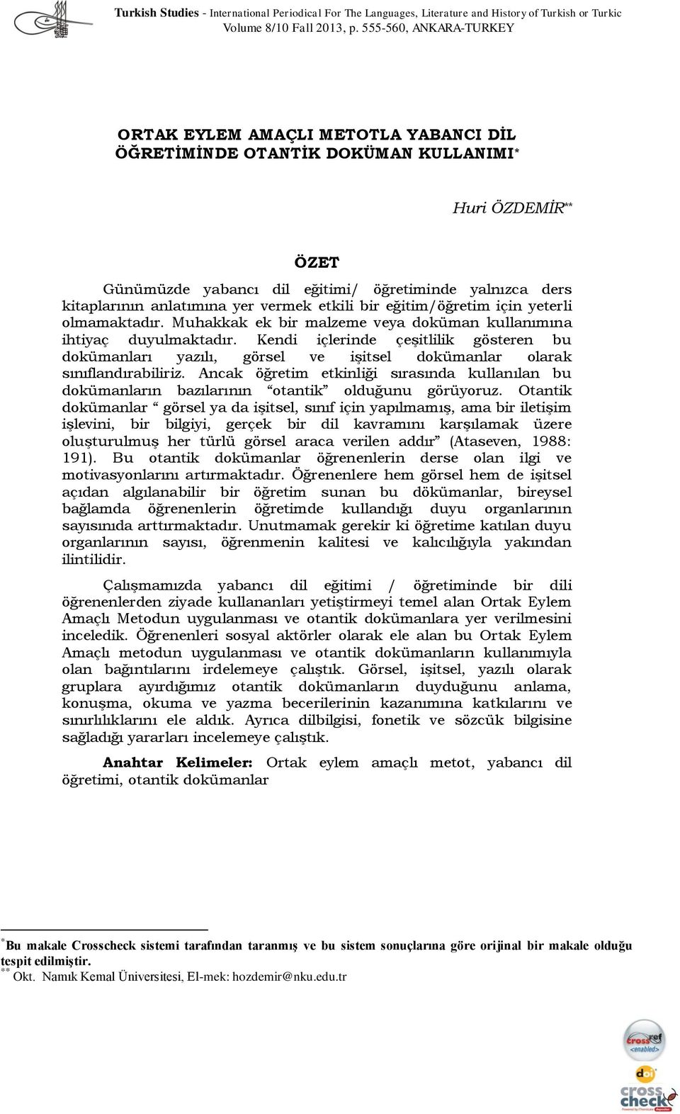 anlatımına yer vermek etkili bir eğitim/öğretim için yeterli olmamaktadır. Muhakkak ek bir malzeme veya doküman kullanımına ihtiyaç duyulmaktadır.