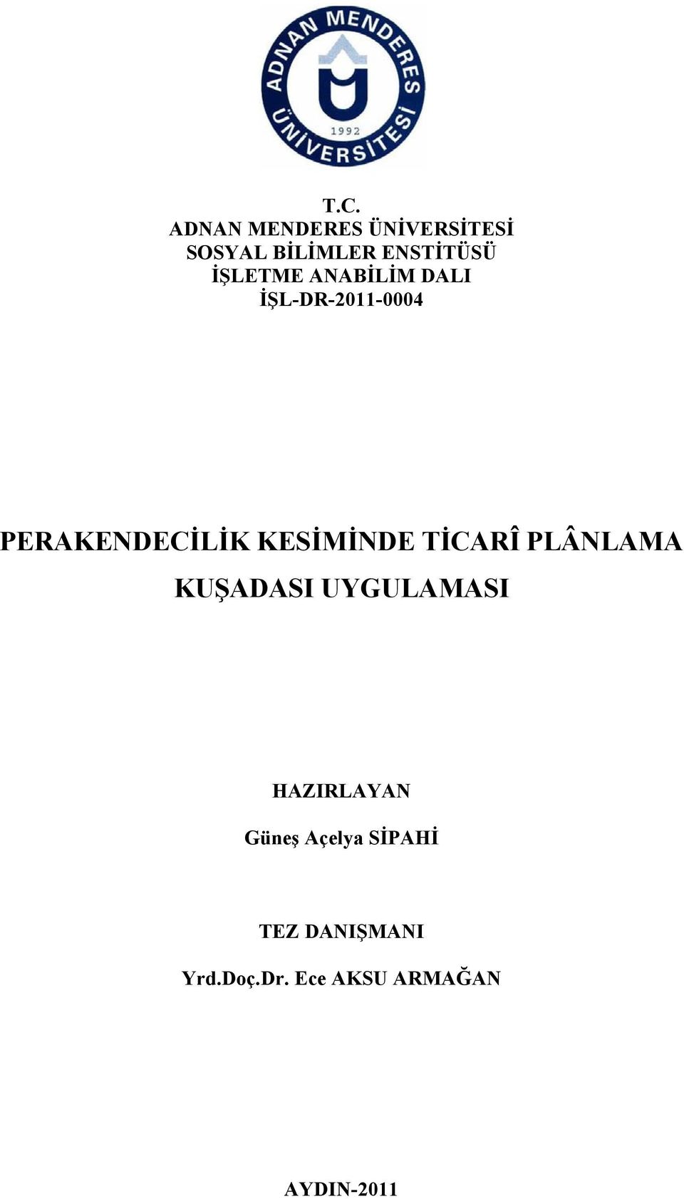 KESİMİNDE TİCARÎ PLÂNLAMA KUŞADASI UYGULAMASI HAZIRLAYAN