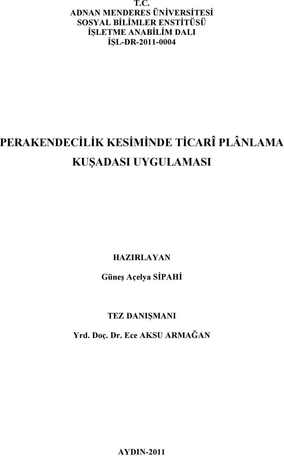 KESİMİNDE TİCARÎ PLÂNLAMA KUŞADASI UYGULAMASI HAZIRLAYAN