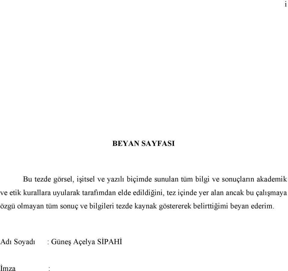 içinde yer alan ancak bu çalışmaya özgü olmayan tüm sonuç ve bilgileri tezde